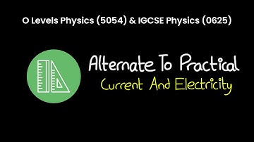 OL Physics (5054) & IGCSE Physics (0625) | Alternative to Practical | Current & Electricity