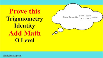 Trigonometry for O Level Additional Math - Proving Identity for Trigo Add Math Questions 2