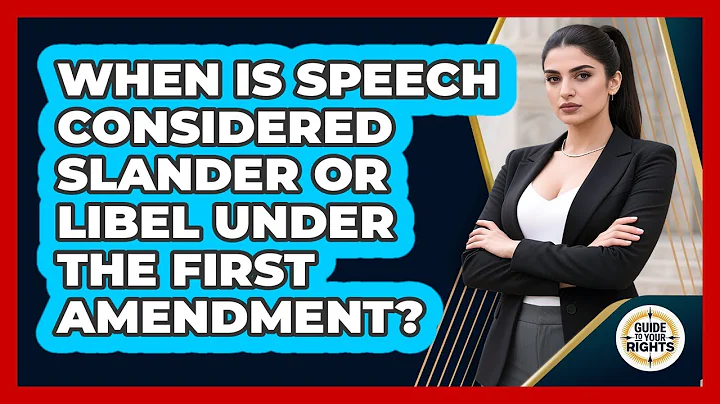 When Is Speech Considered Slander Or Libel Under The First Amendment? - Guide To Your Rights