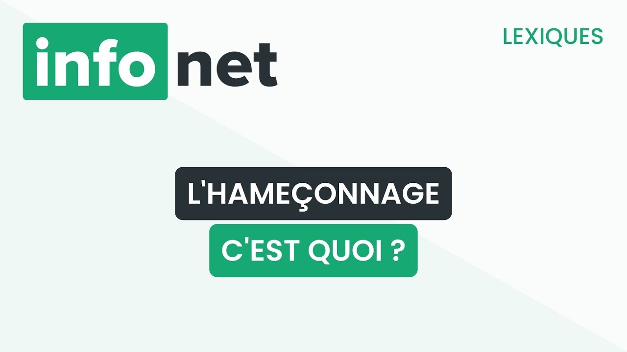 L'hameçonnage, c'est quoi ? (définition, aide, lexique, tuto