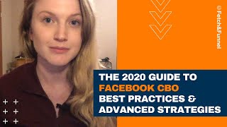 The 2020 Guide To Facebook CBO: Best Practices & Advanced Strategies (That Scale)