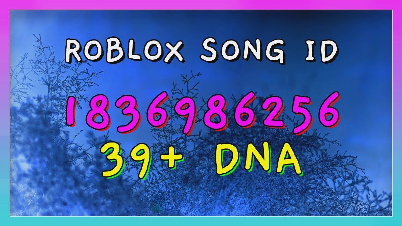 39 DNA Roblox Song IDs Codes YouTube 