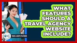 What Features Should a Travel Agency Website Include