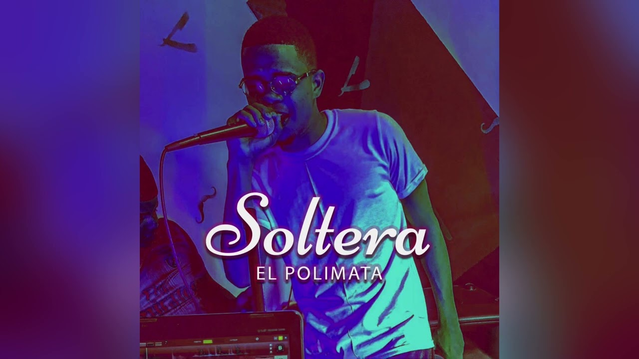 Obejrzyj Soltera - El Polimata (Audio Cover) w YouTube Obejrzyj Soltera - El Polimata (Audio Cover) w YouTube