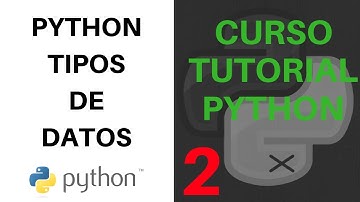 CURSO TUTORIAL PYTHON - 2) Tipos de datos y variables. ESPAÑOL