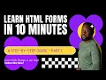 012 Learn HTML Forms in 10 Minutes - Quick Tutorial Part 1