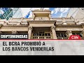 El BCRA PROHIBIÓ a los BANCOS VENDER CRIPTOMONEDAS