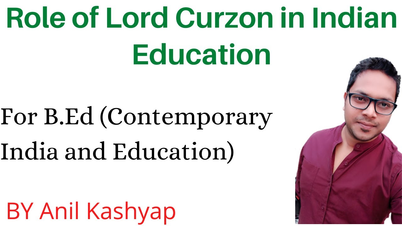 Role of Lord Curzon in Indian Education |B.Ed (Contemporary India and Education)| By Anil Kashyap