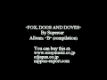 &quot;Fox, Dogs and Doves&quot; by スーパーカー(Supercar)