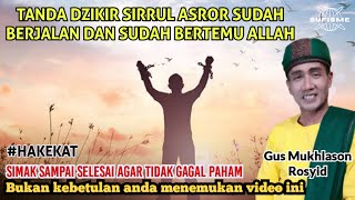 TANDA DZIKIR SIRRUL ASROR SUDAH BERJALAN DAN SUDAH BERTEMU ALLAH 🔴GUS MUKHLASON ROSYID #hakekat