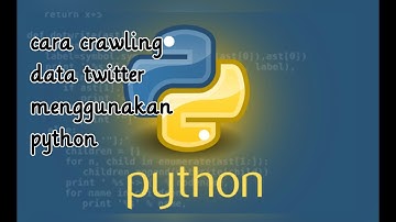 CARA CRAWLING DATA TWITTER MENGGUNAKAN PYTHON