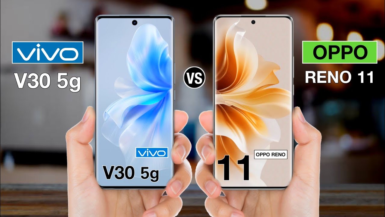 Vivo V30 5G vs Oppo Reno 11 5G: Full Comparison, Price & Verdict 2026