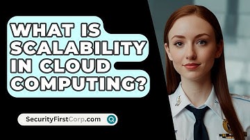 What Is Scalability In Cloud Computing? - SecurityFirstCorp.com