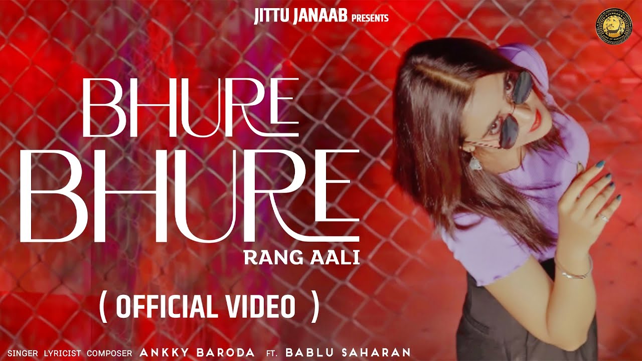 Bhure Rang BHURE BHURE RANG AALI FG ANKKY BARODA & BABLU SAHARAN | Haryanvi Song ...