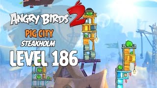Angry Birds 2 Level 186 Pig City Steakholm 3 Star Walkthrough