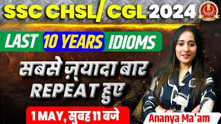 LAST 10 YEAR Idioms & Phrases Asked in SSC CHSL 2024 | SSC CHSL/CGL ENGLISH CLASSES 2024 |Ananya Mam