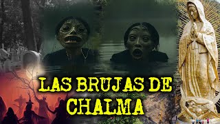 Las Brujas De Chalma Y Otras Experiencias Aterradoras Con Brujas