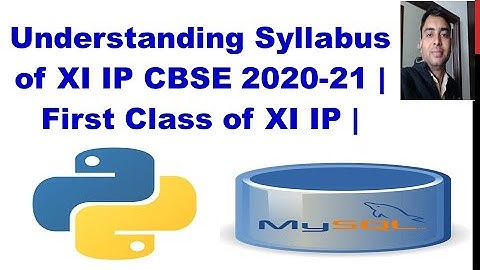 CBSE Revised syllabus XI IP CBSE 2020-21 | First Class of XI IP | Computer System,Python ,SQL