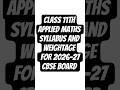 Class 11 Applied Maths Syllabus Weightage for 2026-27 cbse board #maths #class11 #aadityakt11th12th