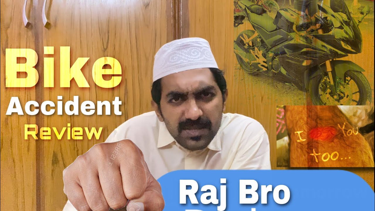 @RajBro Bike Accident Review