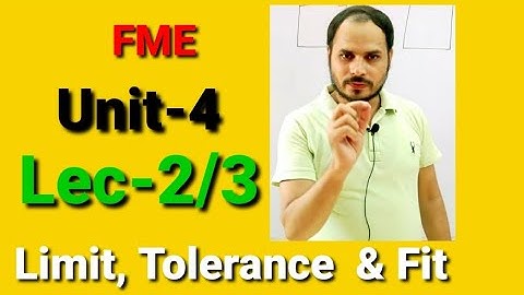 Unit - 4 || Lecc - 2 || Limit,Fit,Tolerance  and Gauges