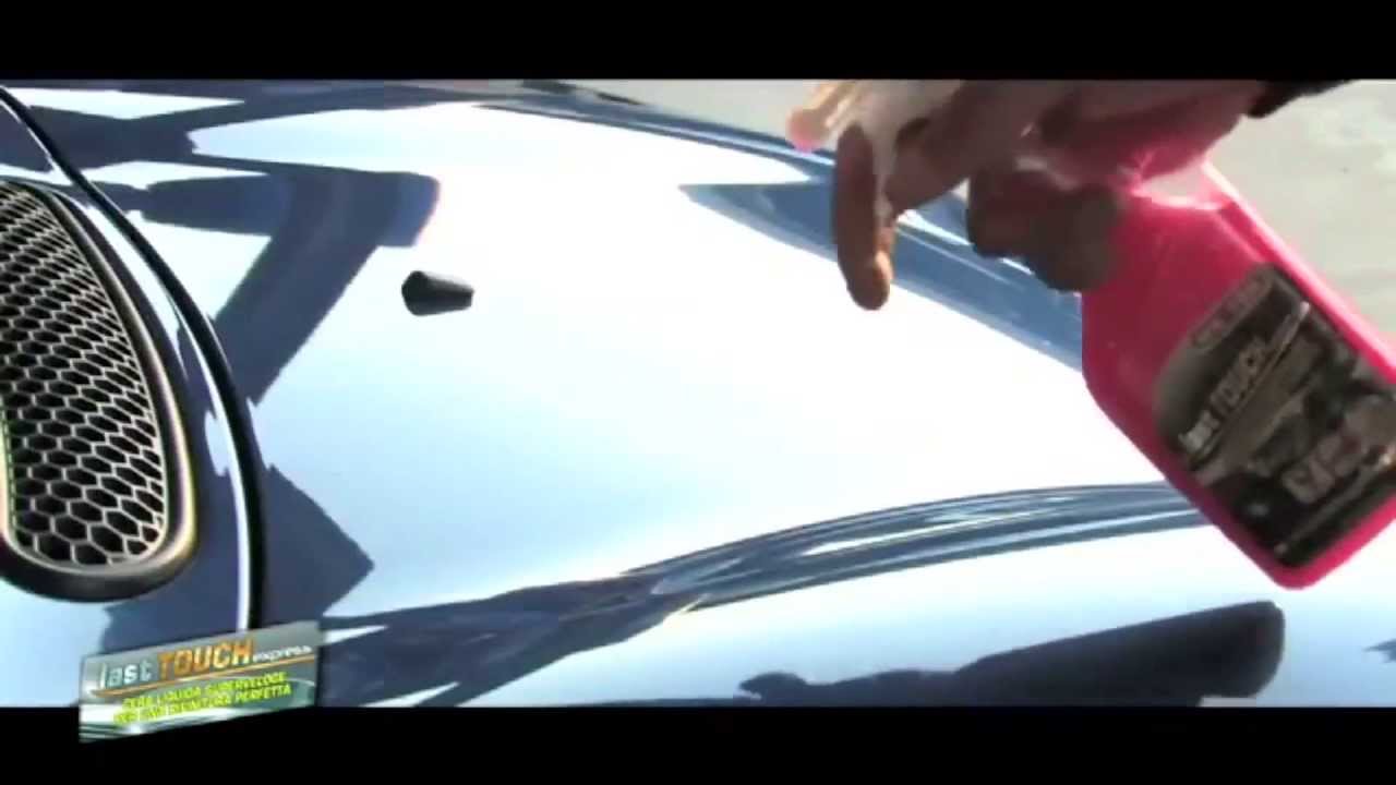 Lustrage Auto Cire Liquide pour voiture LAST TOUCH YouTube
