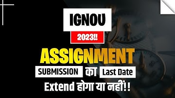 Assignment submission Last Date Extend ? IGNOU LATEST UPDATE I kya assignment ki last date badhegi ?