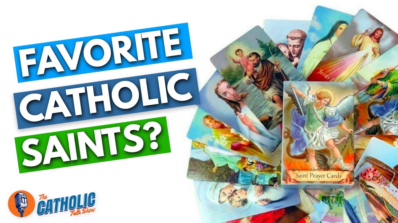 Who Are Your Favorite Catholic Saints? The Catholic Talk Show YouTube