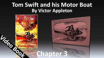 Chapter 03 - Tom Swift and His Motor Boat by Victor Appleton