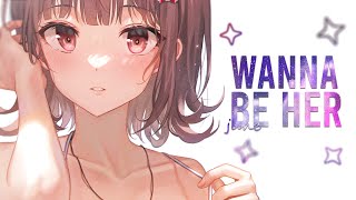 Nightcore ➥ Wanna Be Her ~ june (Lyrics)