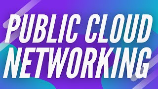 Public Cloud Networking 101