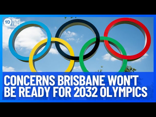 Concerns Projects Won't Happen In Time For The 2032 Olympics In Brisbane