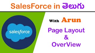 Page Layout & Overview in Salesforce (Session 11) | Salesforce in Telugu | Arun
