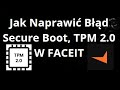 Jak Naprawić Błąd Secure Boot, TPM 2.0 W FACEIT Dla Wszystkich Płyt Głównych — Kompletny Przewodnik