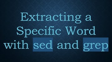 Extracting a Specific Word with sed and grep
