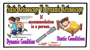 Dynamic Retinoscopy Vs Static Retinoscopy - An overview.