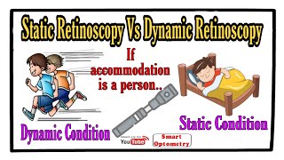 Dynamic Retinoscopy Vs Static Retinoscopy - An overview.