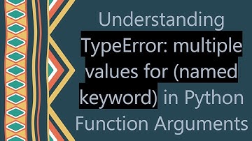 Understanding TypeError: multiple values for (named keyword) in Python Function Arguments