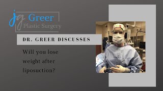 Will I Lose Weight After Liposuction? | Greer Plastic Surgery