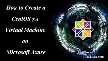 How to Create a CentOS 7.5 Virtual Machine on Azure