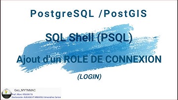 [Geo_MYTNMAC] PSQL (02) Créer un utilisateur postgres et attribuer un role de connexion via SQLSHELL