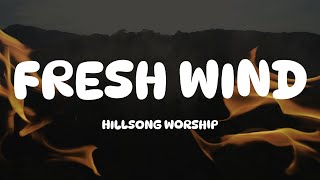 Hillsong Worship - Fresh Wind (Lyrics)