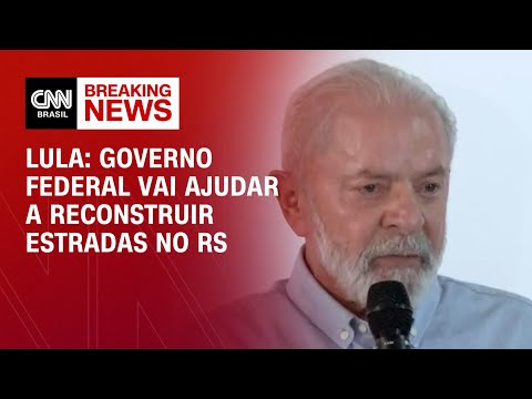 Lula: Governo federal vai ajudar a reconstruir estradas no RS | AGORA CNN