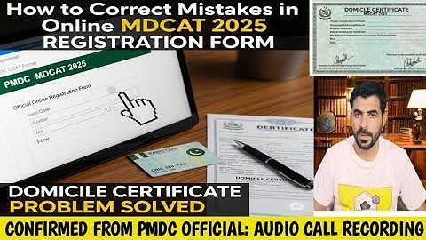 MDCAT 2025 registration: Correcting Online Mistakes |  Resolving Domicile certificate & CNIC problem