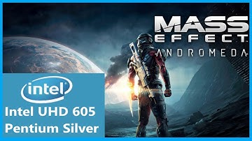 Mass Effect Andromeda Gameplay | Intel UHD 605 | Pentium Silver | Low End PC