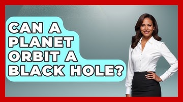 Can A Planet Orbit A Black Hole? - Physics Frontier