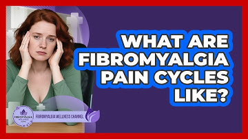 What Are Fibromyalgia Pain Cycles Like?