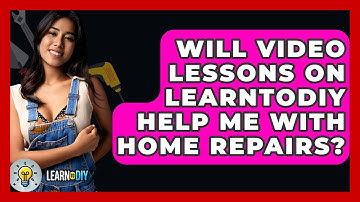 Will Video Lessons on LearnToDIY Help Me with Home Repairs? - LearnToDIY360.com