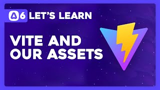 Let's Learn AdonisJS 6: Ep 2.5 - Vite and Our Assets