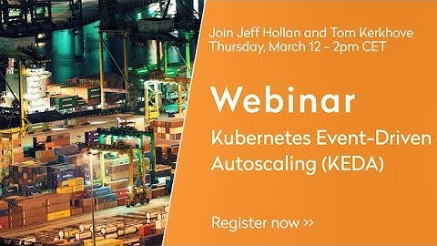 Webinar Kubernetes Event-Driven Autoscaling (KEDA) | Codit